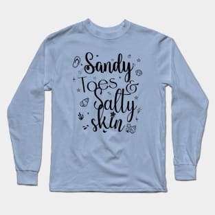 Sandy toes & salty skin; beach; ocean; sea; holiday; summer; beach life; beach vacay; island; tropical; beach lover; beach babe; seaside; vacation; shells; sand; salt; water; water baby; mermaid; starfish; Long Sleeve T-Shirt